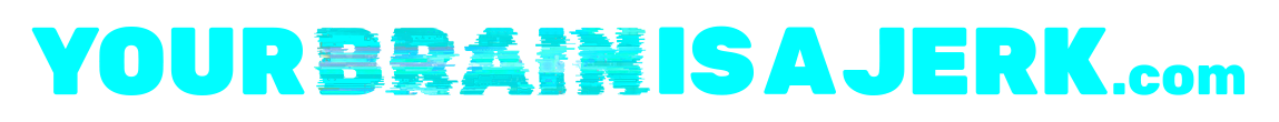 YourBrainIsAJerk.com